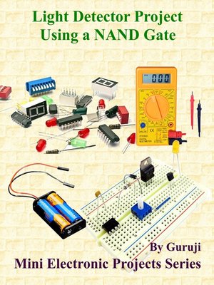 cover image of Light Detector Project Using a NAND Gate